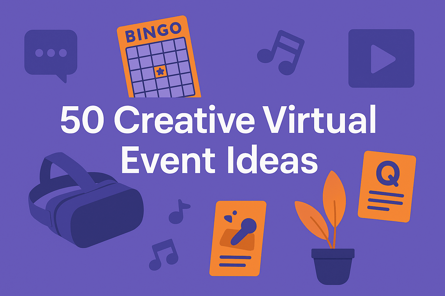 50 Creative Virtual Event Ideas for 2025: From Icebreakers to Immersive Experiences